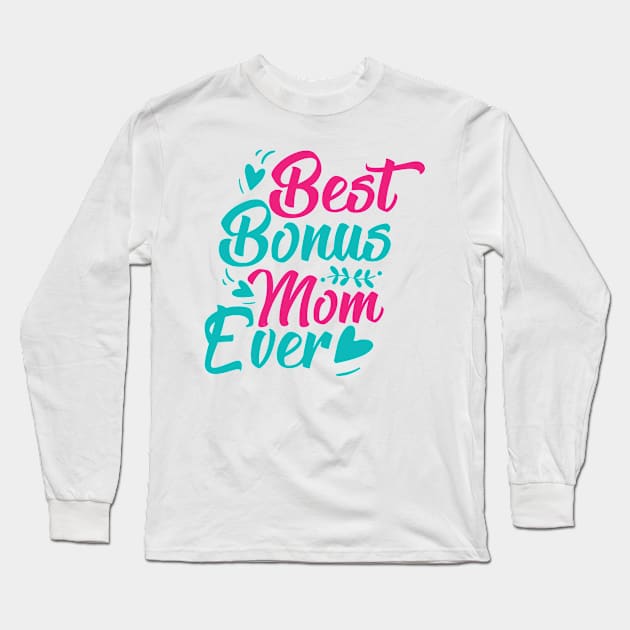 Best Bonus mom ever Long Sleeve T-Shirt by Marioma